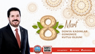 SAVCI SAYAN'IN 8 MART DÜNYA KADILAR GÜNÜ MESAJI