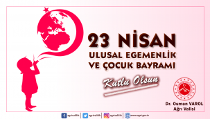 Ağrı Valisi Dr. Osman Varol, 23 Nisan Ulusal Egemenlik ve Çocuk Bayramı vesilesiyle ile bir mesaj yayımladı.
