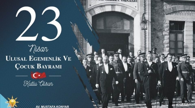 AK PARTİ DOĞUBAYAZIT İLÇE BŞK.MUSTAFA KONYAR'IN 23 NİSAN MESAJI