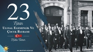 AK PARTİ DOĞUBAYAZIT İLÇE BŞK.MUSTAFA KONYAR'IN 23 NİSAN MESAJI