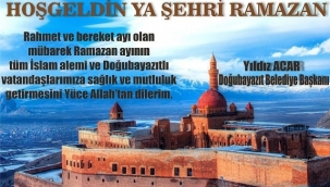DOĞUBAYAZIT BAĞIMSIZ BELEDİYE BAŞKANI YILDIZ ACAR'IN RAMAZAN AYI MESAJI