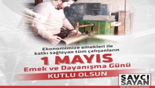 Ağrı Belediye Başkanı Savcı Sayan 1 Mayıs Emek ve Dayanışma Günü Nedeniyle Bir Mesaj Yayımladı