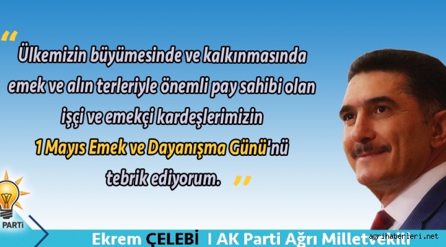 AĞRI MİLLETVEKİLLİ EKREM ÇELEBİ'NİN 1 MAYIS EMEKÇİLER GÜNÜ MESAJI