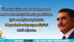 AĞRI MİLLETVEKİLLİ EKREM ÇELEBİ'NİN 1 MAYIS EMEKÇİLER GÜNÜ MESAJI