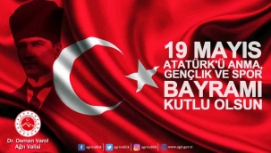 Ağrı Valisi Dr. Osman Varol, 19 Mayıs Atatürk'ü Anma Gençlik ve Spor Bayramı dolayısıyla bir mesaj yayımladı.