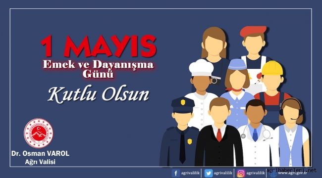 Ağrı Valisi Varol, 1 Mayıs Emek ve Dayanışma Günü dolayısı ile bir mesaj yayımladı.
