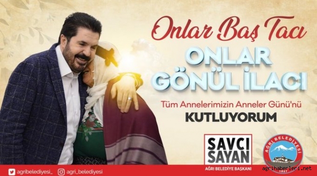 AK Parti Ağrı Belediye Başkanı Savcı Sayan, Anneler Gününü Kutladı