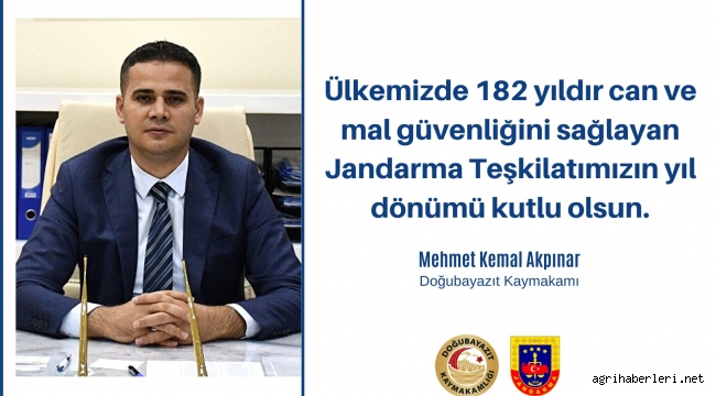  DOĞUBAYAZIT KAYMAKAMI AKPINAR, JANDARMA TEŞKİLATININ 182. KURULUŞ YIL DÖNÜMÜ NEDENİYLE BİR MESAJ YAYIMLADI