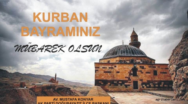 AK PARTİ DOĞUBAYAZIT İLÇE BAŞKANI AV. MUSTAFA KONYAR'IN BAYRAM MESAJI