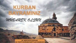 AK PARTİ DOĞUBAYAZIT İLÇE BAŞKANI AV. MUSTAFA KONYAR'IN BAYRAM MESAJI