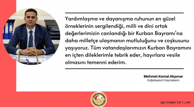 DOĞUBAYAZIT İLÇE KAYMAKAMI MEHMET KEMAL AKPINAR'IN KURBAN BAYRAMI MESAJI