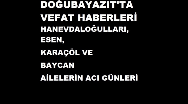 HANEVDALOĞULLARI, ESEN, KARAÇÖL, BAYCAN, AİLELERİN ACI GÜNLERİ