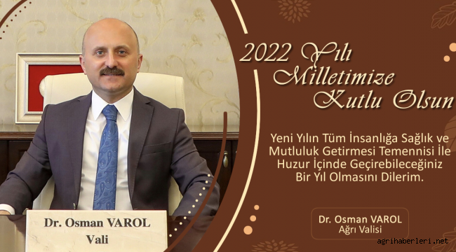 Ağrı Valisi Dr. Osman Varol, yeni yıl dolayısıyla bir mesaj yayımladı.