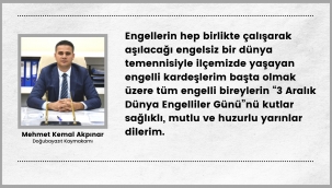 DOĞUBAYAZIT KAYMAKAMI AKPINAR'IN 3 ARALIK DÜNYA ENGELLİLER GÜNÜ MESAJI
