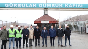 GÜRBULAK GÜMRÜĞÜ YENİ YÜZÜNE KAVUŞACAK