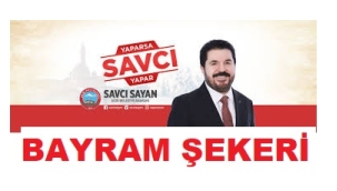 SAVCI SAYAN'DAN "BAYRAM ŞEKERİ"