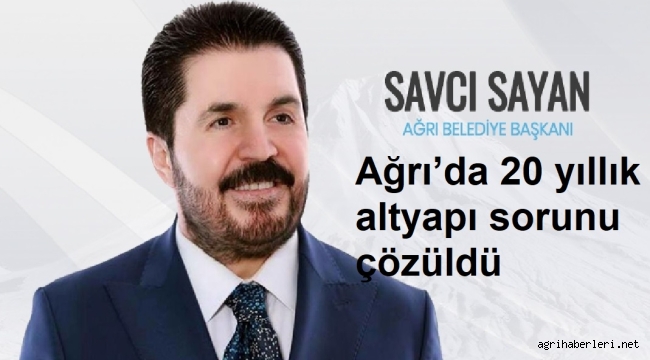 Ağrı'da 20 yıllık altyapı sorunu çözüldü