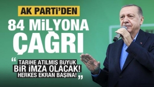 AK Parti'den 84 milyona çağrı! Tarihe atılmış imza olacak...Herkes ekran başına