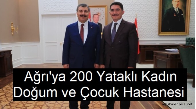 Ağrı'ya Kadın Doğum ve Çocuk Hastanesi müjdesi…