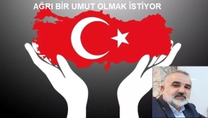 AĞRI BİR UMUT OLMAK İÇİN SEFERBER OLMUŞ