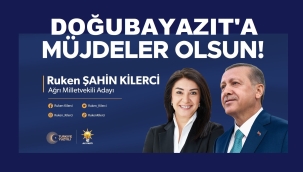  KİLERCİ, DOĞUBAYAZIT MÜJDELERİNİ AÇIKLIYOR!