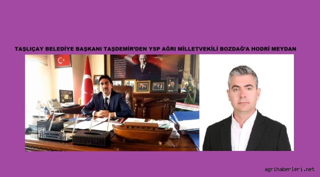 MİLLETVEKİLİ BOZDAĞ'A BELEDİYE BAŞKANI TAŞDEMİR, MEYDAN OKUDU