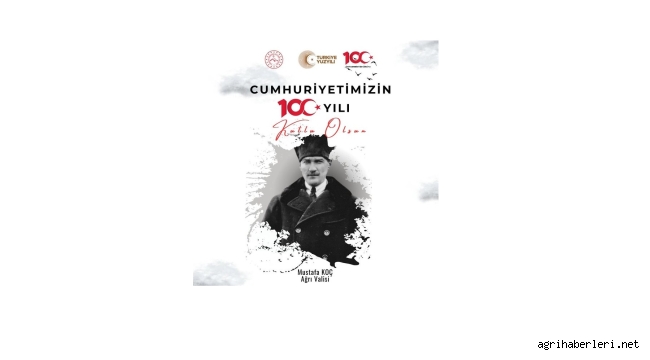 Ağrı Valisi Mustafa KOÇ'un, Cumhuriyetimizin 100. Yılı Kutlama Mesajı