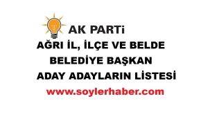 AK PARTİ AĞRI İL, İLÇE VE BELDE BELEDİYE BAŞKAN ADAY ADAYLARIN'IN TAM LİSTESİ