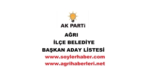 AK PARTİ AĞRI İLÇE BELEDİYE BAŞKAN ADAY LİSTESİ