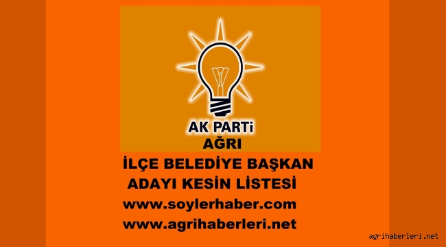 AK PARTİ AĞRI İLÇE BELEDİYE BAŞKAN ADAYLARININ KESİN LİSTESİ