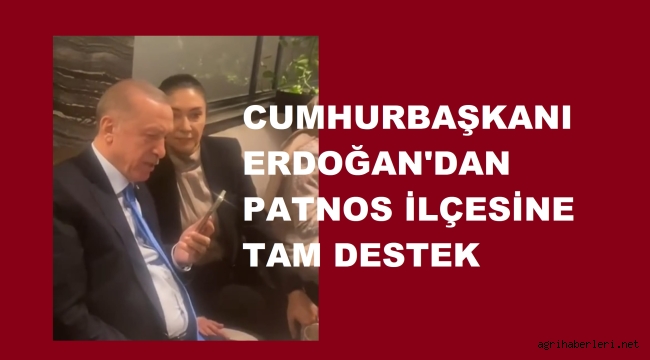 Erdoğan'dan, Patnos'a Desteklerimle Yanınızdayım