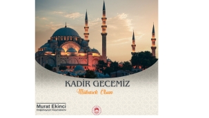 Kaymakamı Murat Ekinci, Kadir Gecesi dolaysıyla bir mesaj yayımladı.