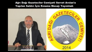  Ağrı Dağı Gazeteciler Cemiyeti Yönetim Kurlu Üyesi Servet Arslan'a Çirkin Saldırı