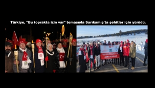 AK PARTİ VE CHP BERABER SARIKAMIŞ ŞEHİTLERİ İÇİN YÜRÜDÜLER