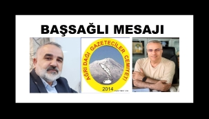 AĞRI DAĞI GAZETECİLER CEMİYETİ NEZİR ÇELİK İÇİN BAŞSAĞLIĞI MESAJI YAYIMLADI