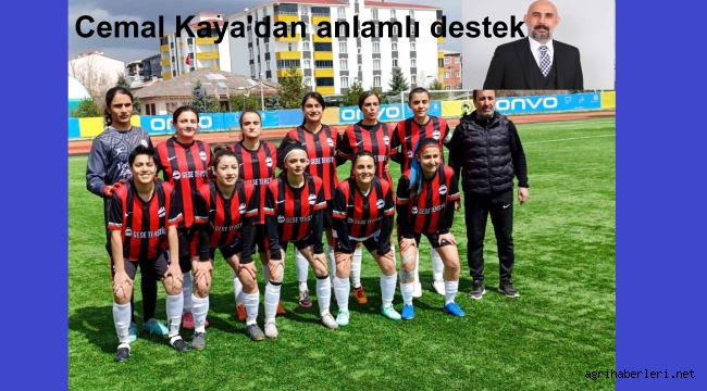 AĞRI ESKİ MİLLETVEKİLİ CEMAL KAYA, KADIN FUTBOL TAKIMINA DESTEK OLDU
