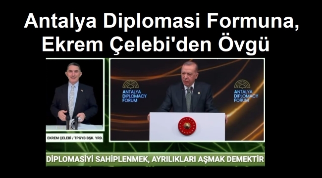 Ekrem Çelebi, küresel siyasetin kavşak noktasında, Türkiye'nin tarihi bir sorumluluk üstlendiğini vurguladı.