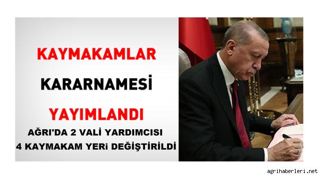 Ağrı'da Vali Yardımcısı ve kaymakamların görev yerleri değiştirildi