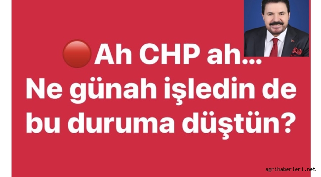 Önceki Dönem AK Parti Ağrı Belediye Başkanı Savcı Sayan, Ah CHP ah…