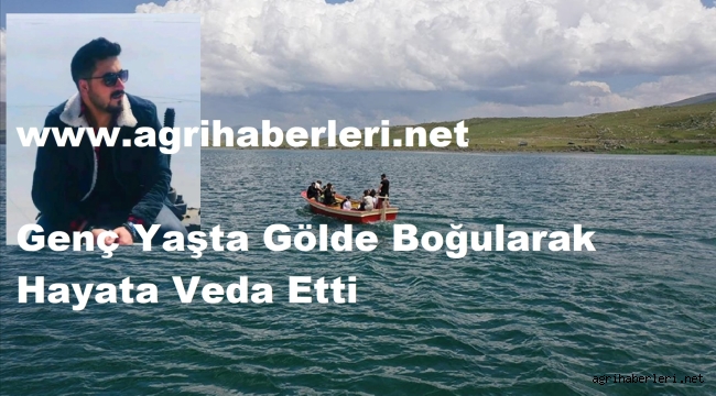Doğubayazıt Balık Gölü'nde Kaybolan Mehmet Salih Çekim' in Cansız Bedenine Ulaşıldı