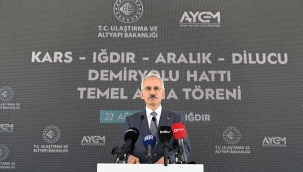 Bakan Uraloğlu, Iğdır Demiryolu Tren Hattı Temel Atma Törenine Katıldı