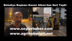 Doğubayazıt Sel ve Çamura Teslim Oldu Belediye Başkanı Alkan'dan Sert Açıklama Geldi