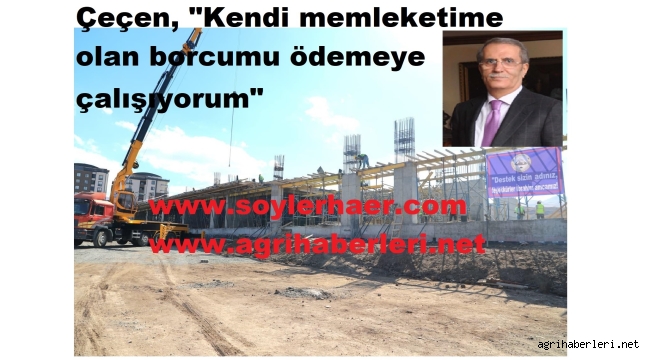 İbrahim Çeçen, Doğubayazıt'ta Yatırımlarımız Devam Edecektir