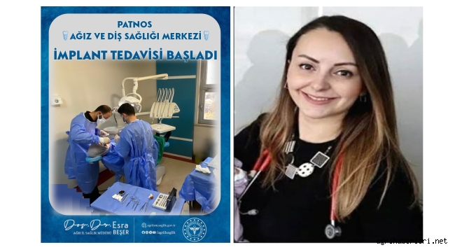 BÖLGE HALKININ DERDİNDE DERMAN PATNOS AĞIZ VE DİŞ SAĞLIĞI MERKEZİ'NDE İMPLANT TEDAVİSİ BAŞLADI